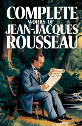 Complete Works of Jean-Jacques Rousseau (Grapevine Edition) Paperback  January 1, 2024