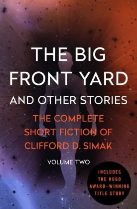 The Big Front Yard: And Other Stories (The Complete Short Fiction of Clifford D) Paperback  August 2, 2016